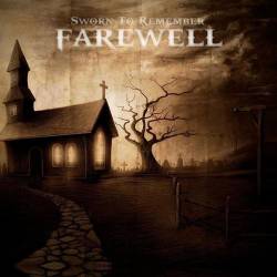 Sworn To Remember : Farewell